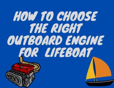 How to Choose the Right Outboard Engine for Lifeboat